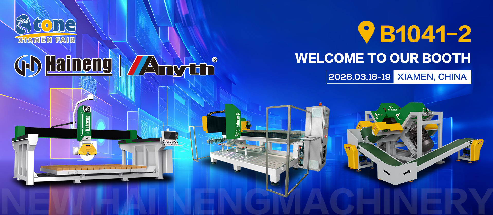 Mesin Haineng kanthi hormat ngajak sampeyan ngunjungi Stand B1041-2 ing Pameran Batu Xiamen kaping 26